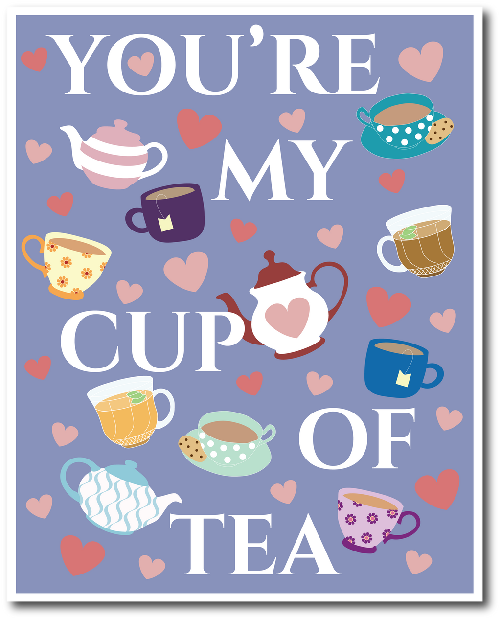 'You're my Cup of Tea' Print