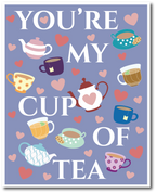 'You're my Cup of Tea' Print